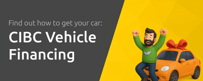 CIBC Vehicle Financing: Find Out How to Get Your Car